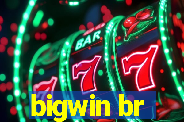 bigwin br